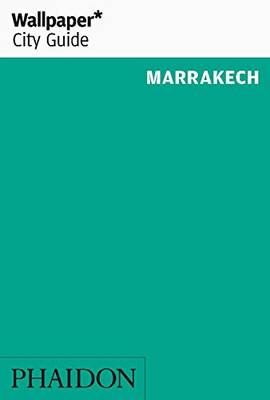 Wallpaper City Guide Marrakech 2016 By Wallpaper Waterstones