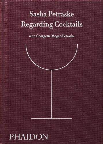 Regarding Cocktails - Sasha Petraske