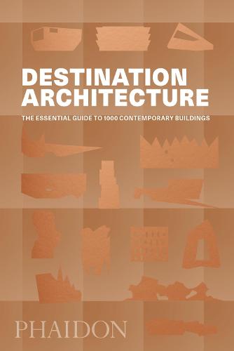Destination Architecture: The Essential Guide to 1000 Contemporary Buildings (Paperback)
