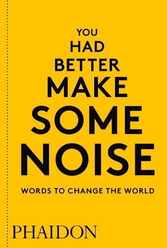You Had Better Make Some Noise: Words to Change the World (Paperback)