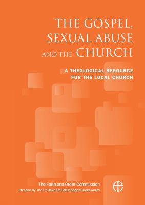 The Gospel, Sexual Abuse and the Church: A Theological Resource for the Local Church (Paperback)
