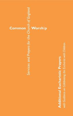 Common Worship: with Guidance on celebrating the Eucharist with children - Common Worship: Services and Prayers for the Church of England (Paperback)