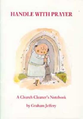Handle with Prayer: A Church Cleaner's Notebook (Paperback)
