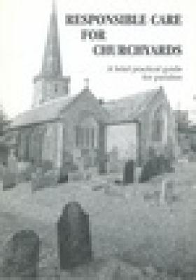 Responsible Care for Churchyards: A Brief Practical Guide for Parishes - Conservation & mission (Paperback)