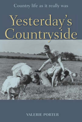 Yesterday's Countryside: Country Life as it Really Was (Hardback)