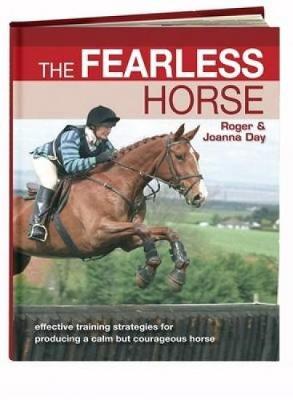 The Fearless Horse: Effective Training Strategies for Producing a Calm But Courageous Horse (Paperback)