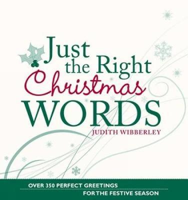 Just the Right Christmas Words: Over 400 Messages and Motifs to Celebrate the Festive Season (Paperback)