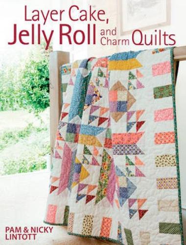 Layer Cake, Jelly Roll and Charm Quilts (Paperback)