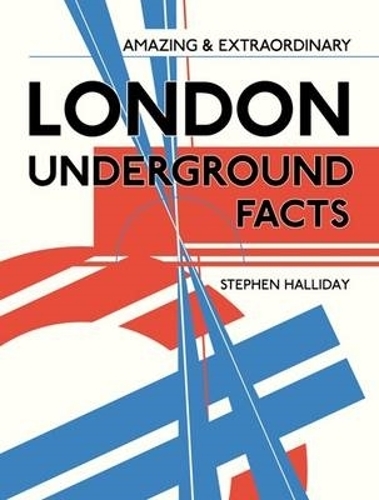 Amazing and Extraordinary London Underground Facts (Hardback)