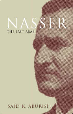 Nasser the Last Arab (Paperback)
