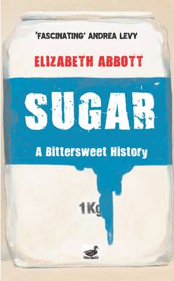 Sugar: A Bittersweet History (Paperback)