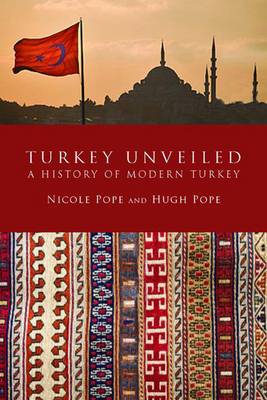 Turkey Unveiled: A History of Modern Turkey (Paperback)