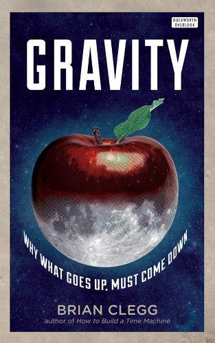 Gravity: Why What Goes up Must Come Down (Hardback)
