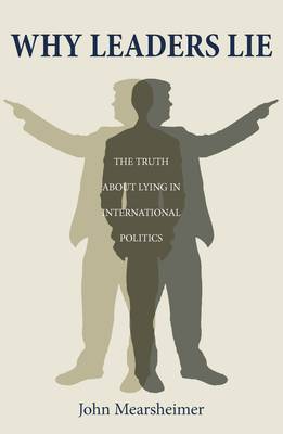 Why Leaders Lie: The Truth About Lying in International Politics (Paperback)