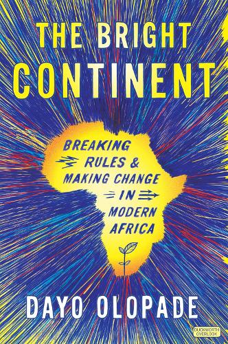 The Bright Continent: Breaking Rules and Making Change in Modern Africa (Paperback)