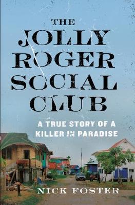 The Jolly Roger Social Club: A True Story of a Killer in Paradise (Paperback)