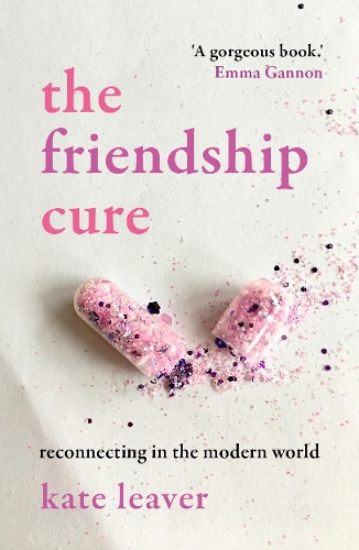The Friendship Cure: Reconnecting in the Modern World (Paperback)