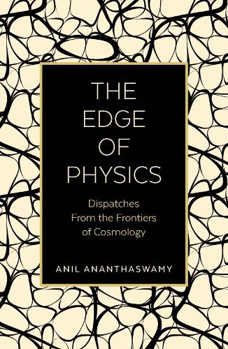 The Edge of Physics: Dispatches from the Frontiers of Cosmology (Paperback)