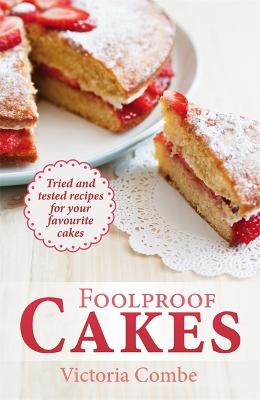 Foolproof Cakes: Tried and tested recipes for your favourite cakes (Paperback)
