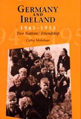 Germany and Ireland, 1945-1955: Two Nations' Friendship (Hardback)