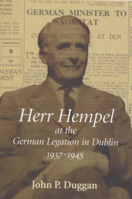 Herr Hempel at the German Legation in Dublin, 1937-1945 (Hardback)