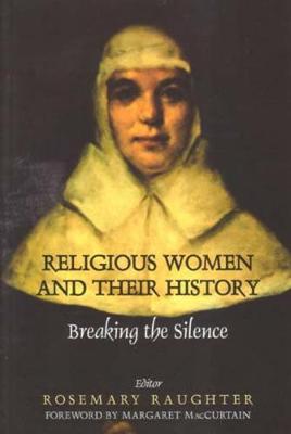 Religious Women and Their History: Breaking the Silence (Hardback)
