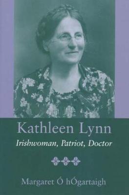 Kathleen Lynn: Patriot, Irishwoman, Doctor (Paperback)