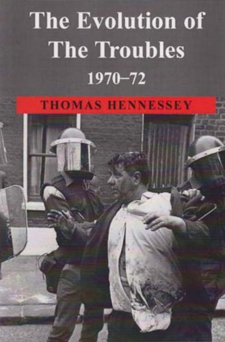 The Evolution of the Troubles 1970-72 (Paperback)
