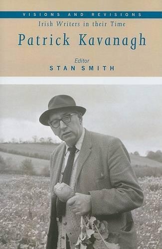 Patrick Kavanagh - Visions and Revisions: Irish Writers in Their Time v. 1 (Hardback)