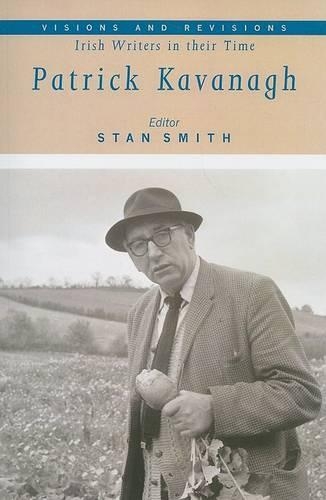 Patrick Kavanagh - Visions and Revisions: Irish Writers in Their Time v. 1 (Paperback)