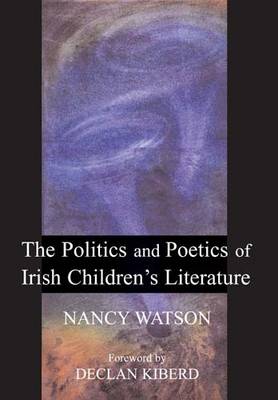 The Politics and Poetics of Irish Children's Literature (Hardback)