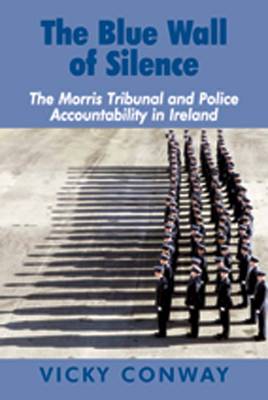 The Blue Wall of Silence: The Morris Tribunal and Police Accountability in Ireland (Paperback)