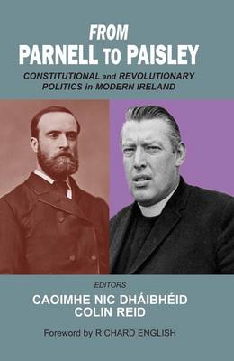 From Parnell to Paisley: Constitutional and Revolutionary Politics in Modern Ireland (Hardback)