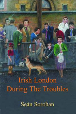 Irish London During the Troubles (Paperback)