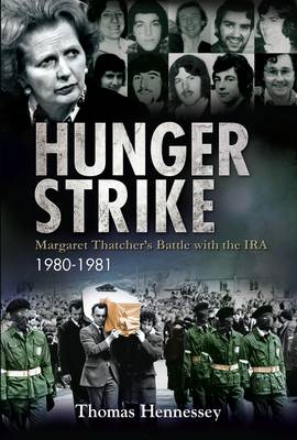 Hunger Strike: Margaret Thatcher's Battle with the IRA: 1980-1981 (Paperback)