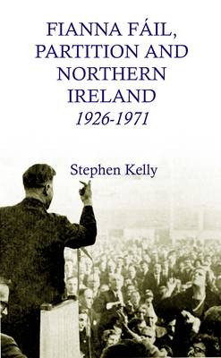 Fianna Fail, Partition and Northern Ireland, 1926-1971 (Paperback)