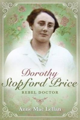 Dorothy Stopford Price: Rebel Doctor (Hardback)