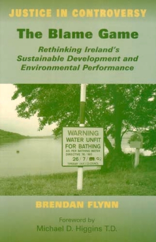 The Blame Game: Rethinking Ireland's Sustainable Development and Environmental Performance (Paperback)