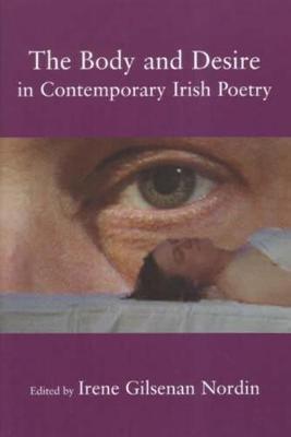 The Body and Desire in Contemporary Irish Poetry (Hardback)