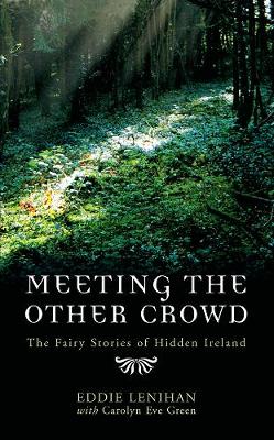 Meeting the Other Crowd: The Fairy Stories of Hidden Ireland (Paperback)