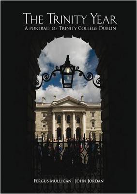 The Trinity Year: A Portrait of Trinity College Dublin (Hardback)