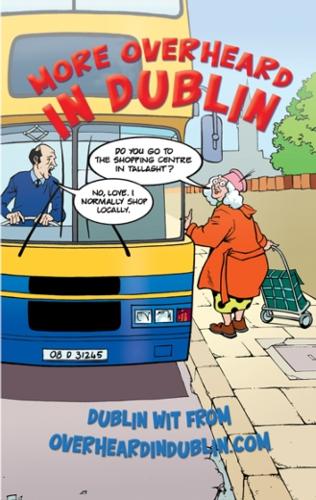 More Overheard in Dublin: Dublin Wit from overheardindublin.com (Paperback)
