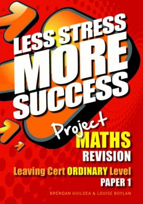 Project MATHS Revision Leaving Cert Ordinary Level Paper 1 - Less Stress More Success (Paperback)