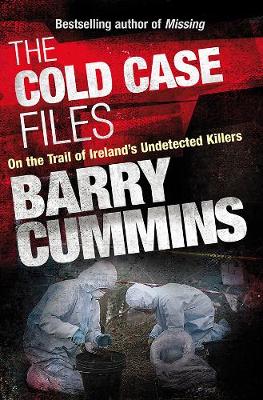 The Cold Cases Files: On the trail of Ireland's Undetected Killers (Paperback)