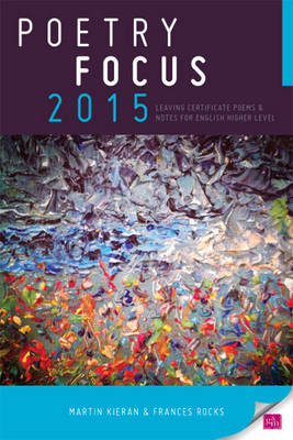 Poetry Focus 2015: Leaving Certificate Poems & Notes for English Higher Level (Paperback)