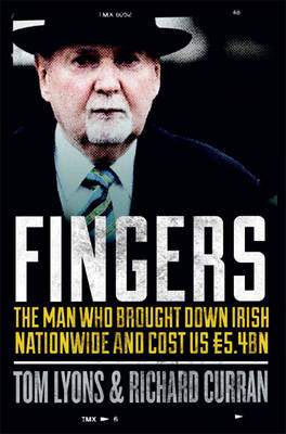 Fingers: The Man Who Brought Down Irish Nationwide and Cost Us EURO5.4bn (Paperback)