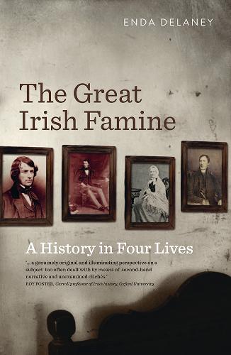 The Great Irish Famine: A History in Four Lives (Paperback)