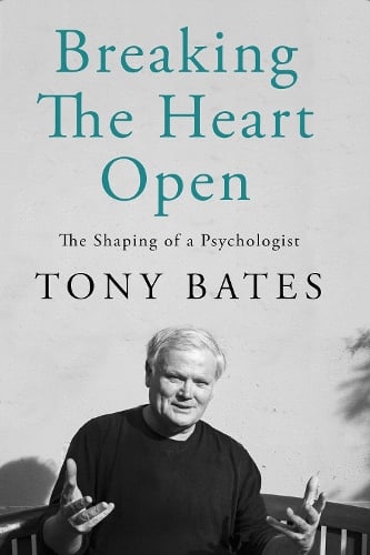 Dr. Tony Bates Breaking the Heart Open