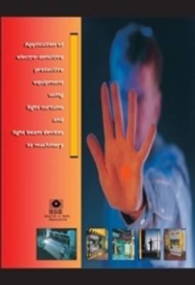 Application of Electro-sensitive Protective Equipment Using Light Curtains and Light Beam Devices to Machinery - Guidance Notes HSG 180 (Paperback)