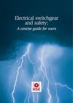 Electrical Switchgear and Safety: A Concise Guide for Users - Leaflet INDG 372 (Paperback)